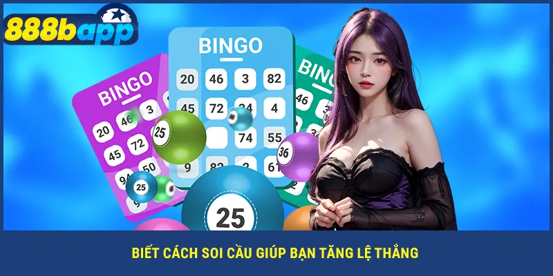 Biết cách soi cầu giúp bạn tăng lệ thắng
