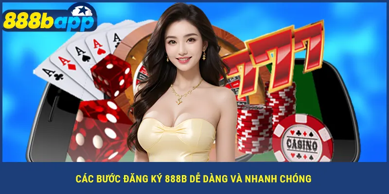 Các bước đăng ký 888B dễ dàng và nhanh chóng