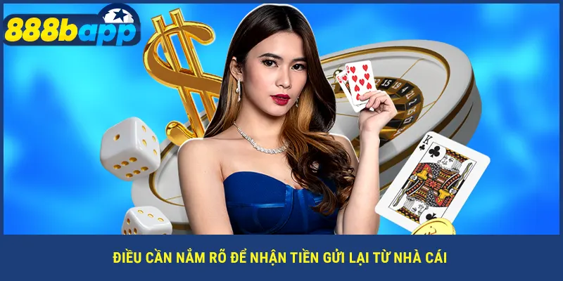 888b hoàn tiền khi nào? Những điều cần nắm rõ
