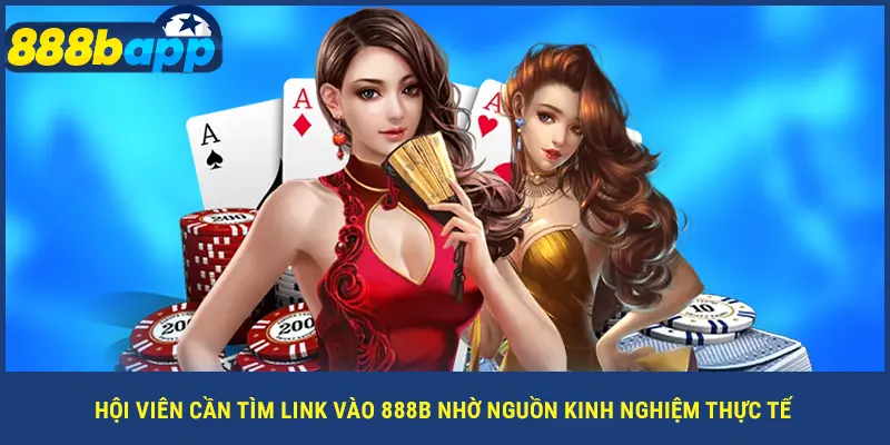 Hội viên cần tìm link vào 888B nhờ nguồn kinh nghiệm thực tế