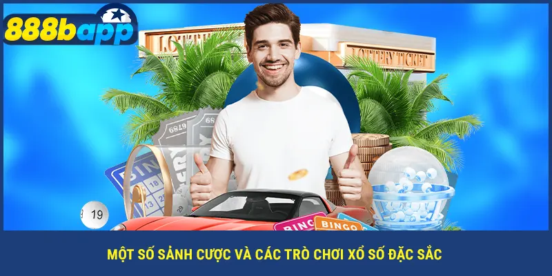 Một số sảnh cược và các trò chơi xổ số đặc sắc