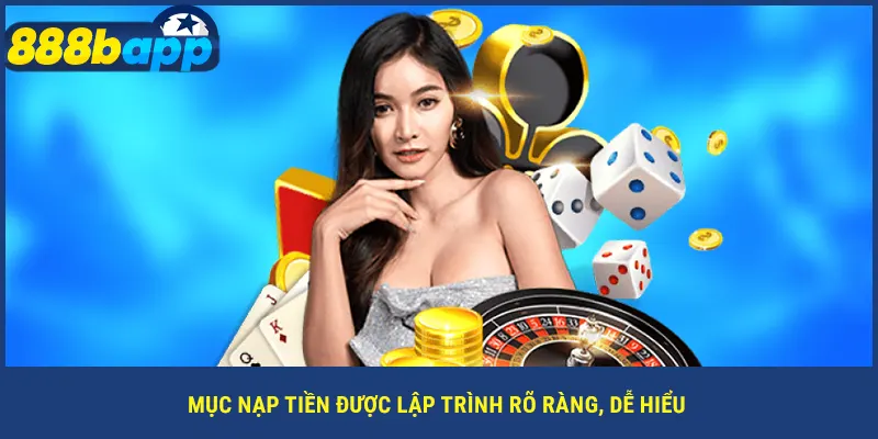 Mục nạp tiền được lập trình rõ ràng, dễ hiểu