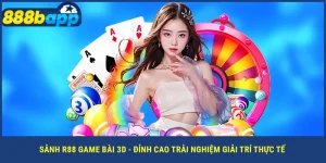 sanh-r88-game-bai-3d-dinh-cao-trai-nghiem-giai-tri-thuc-te